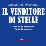 Rolando D’Angeli: Il Venditore di Stelle