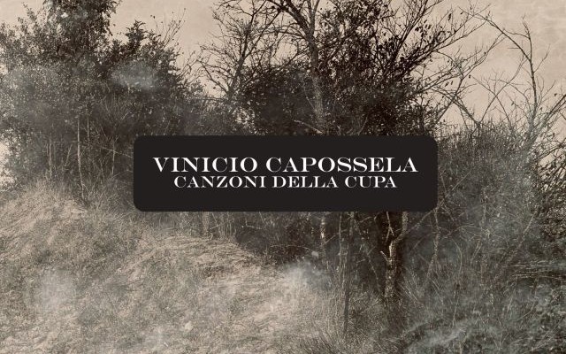 “Canzoni della cupa”è il nuovo disco di Vinicio Capossela