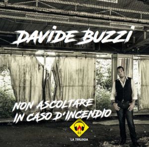 Davide Buzzi comunica il suo pensiero in "Non ascoltare in caso d'incendio" (DAVIDE BUZZI cover album 300x297)