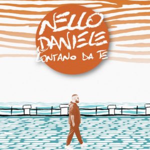 Intervista a Nello Daniele. “Lontano da te” anticipa il nuovo album (copertina lontano da te cover nello daniele 300x300)