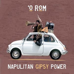 Gli 'O Rom ci raccontano il loro nuovo lavoro “Napulitan Gipsy Power” (cover o rom 300x300)