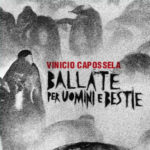 È “Ballata per uomini e bestie” di Vinicio Capossela, il miglior disco 2019 secondo Forum del giornalismo musicale