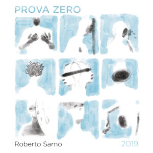 Roberto Sarno, il cantautore torna con l'album “Prova Zero” (roberto sarno prova zero 300x300)