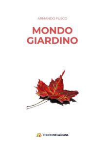 Mondo Giardino, una raccolta di racconti e poesie di Armando Fusco (mondo giardino cover armando fusco 218x300)
