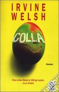 Recensione libri: "Colla" di Irvine Welsh (colla 193x300)