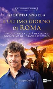 Alberto Angela presenta "L’ultimo giorno di Roma", il primo volume de "La trilogia di Nerone" (alberto angela cover l ultimo giorno di roma 179x300)