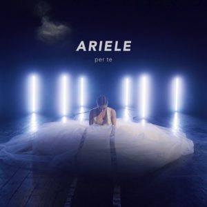 Ariele: il suo amore per la musica racchiuso nel singolo d’esordio “Per te” (ariele cover per te 300x300)