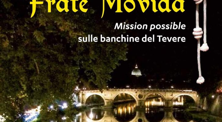 Frate Paolo Fiasconaro presenta “Frate Movida, Mission possible sulle banchine del Tevere”
