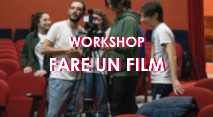 Workshop, fare un film: un percorso per i giovani e la loro crescita